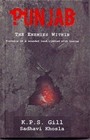 Punjab the enemies within [hardcover] [jan 01, 2017] k p s gill & sadhavi khosla [hardcover] k p s gill  sadhavi khosla