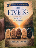 The Five Ks What We Carry, Why It Matters Sikhism in Plain English Satnam Rakhra