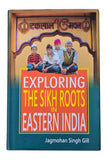 Exploring Sikh Roots Eastern India Jagmohan Singh Gill Sikh History Book STR New