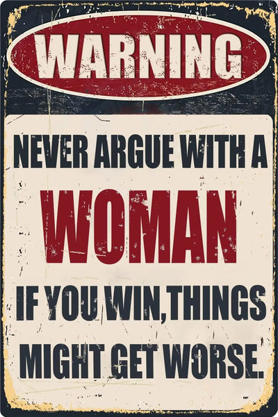 Funny Bar Tin Signs Warning Metal Signs Vintage Man Cave Wall Decor Never Argue With A Woman If You Win Things Might Get