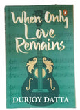 When only love remains novel english paperback book durjoy datta popular edition